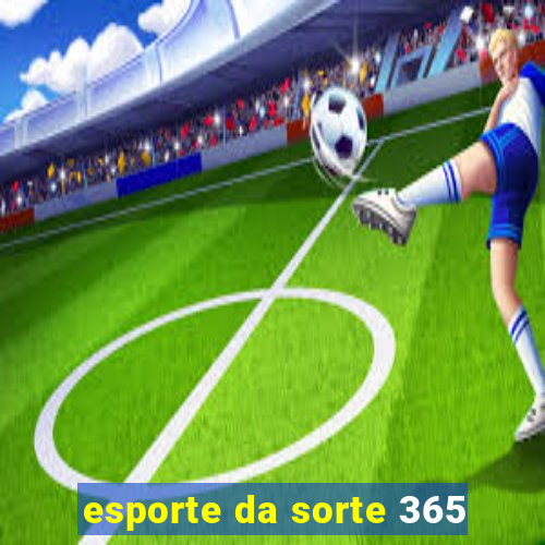 esporte da sorte 365